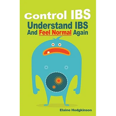 Control IBS: Understand IBS and Feel Normal Again