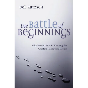 The Battle of Beginnings: Why Neither Side Is Winning the Creation-Evolution Debate