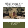 A Geochemical Atlas of the Portuguese Mineral Waters