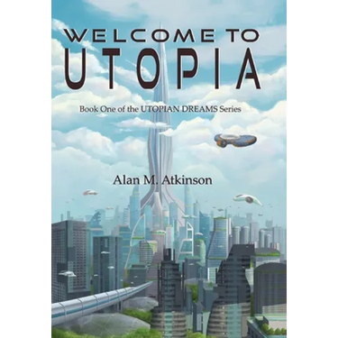 Welcome to Utopia: Book One of the Utopian Dreams Series