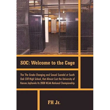 Soc: Welcome to the Cage the Grade Changing and Sexual Scandal at South Oak Cliff High School That Almost Cost the Universi
