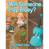 Will Someone Play Bluey?