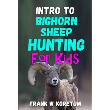 Intro to Bighorn Sheep Hunting for Kids