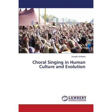 Choral Singing in Human Culture and Evolution