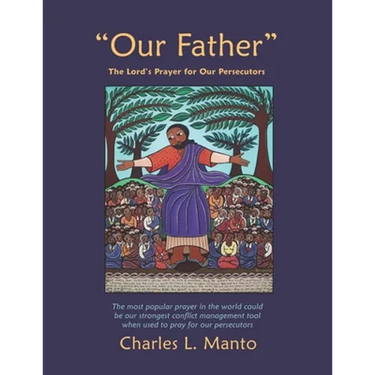"Our Father": The Lord's Prayer for Our Persecutors