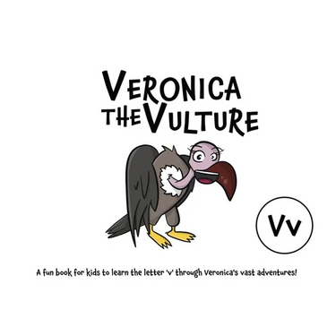 Veronica the Vulture: A fun book for kids to learn the letter 'v' through Veronica's vast adventures!