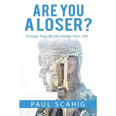 Are you a Loser?: Change Your Mind, Change Your life
