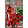 Reality of A Fantasy Called Love