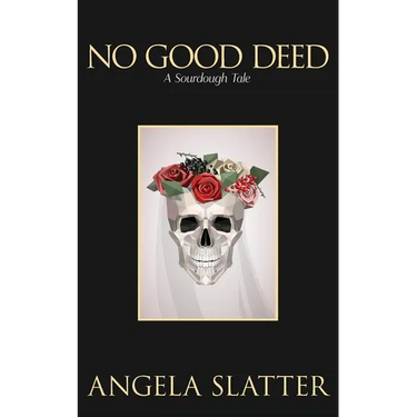 No Good Deed: A Sourdough Tale
