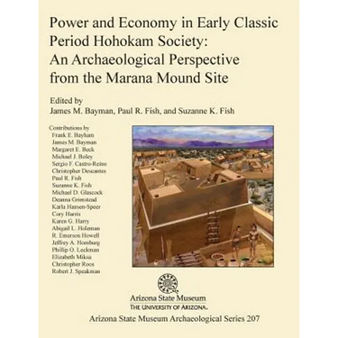 Power and Economy in Early Classic Period Hohokam Society: An Archaeological Perspective from the Marana Mound Site