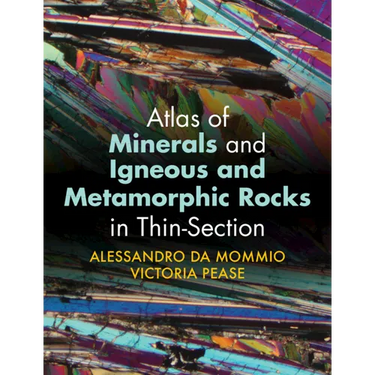 Atlas of Minerals and Igneous and Metamorphic Rocks in Thin-Section
