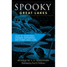 Spooky Great Lakes: Tales of Hauntings, Strange Happenings, and Other Local Lore