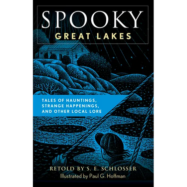 Spooky Great Lakes: Tales of Hauntings, Strange Happenings, and Other Local Lore