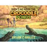 Don't Go Near the Crocodile Ponds