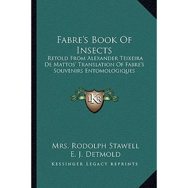 Fabre's Book Of Insects: Retold From Alexander Teixeira De Mattos' Translation Of Fabre's Souvenirs Entomologiques