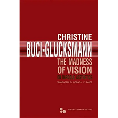 The Madness of Vision: On Baroque Aesthetics Volume 44
