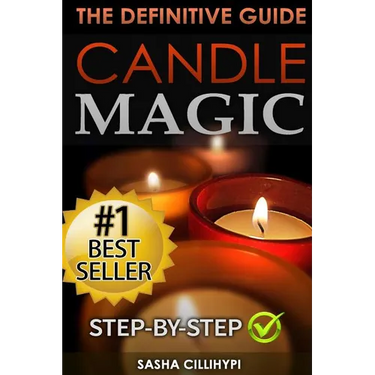 Candle Magic: The Definitive Guide (Simple, Quick, Easy but Powerfull Spells for Every Purpose and Ritual
