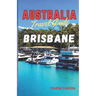 Australia travel guide BRISBANE: Exploring Brisbane City (Australia's Vibrant gem)