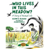 Who Lives in this Meadow?: A Story of Animal Life