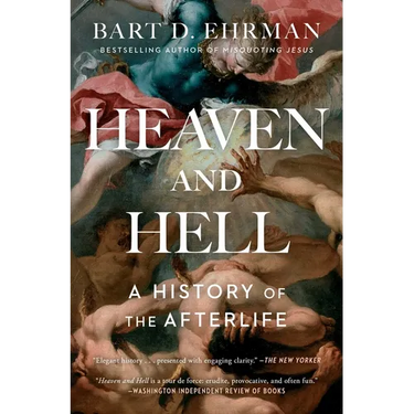Heaven and Hell: A History of the Afterlife
