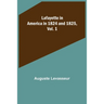 Lafayette in America in 1824 and 1825, Vol. 1
