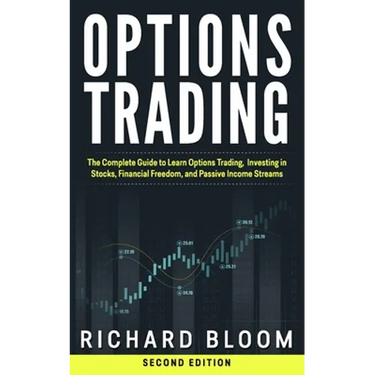 Options Trading: The Complete Guide to Learn Options Trading, Investing in Stocks, Financial Freedom, and Passive Income Streams