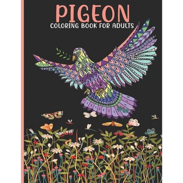 Pigeon Coloring Book For Adults: Pigeon Coloring Book For An Adult With Cute Pigeon collection, Stress Remissive And Relaxation.