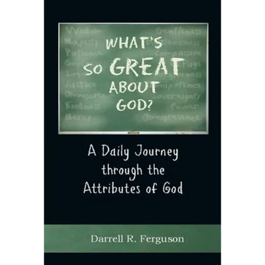 What's So Great About God?: A Daily Journey through the Attributes of God