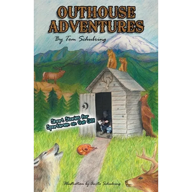 Outhouse Adventures: Short Stories for Sportsmen on the Go!