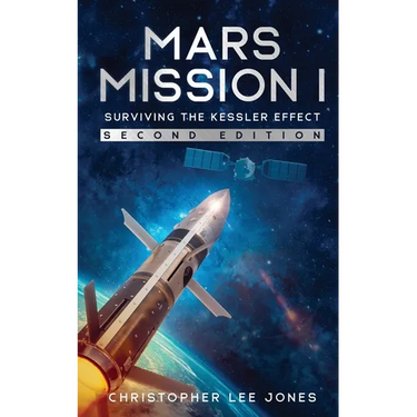 Mars Mission I: Surviving the Kessler Effect: Second Edition
