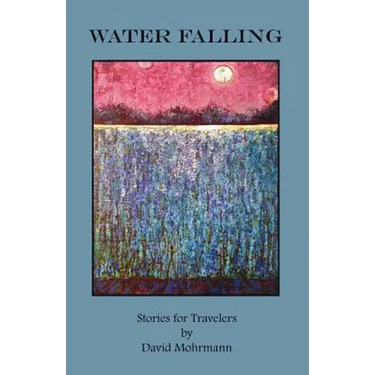 Water Falling: Stories for Travelers