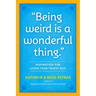 Being Weird Is a Wonderful Thing: Inspiration for Living Your Truest Self