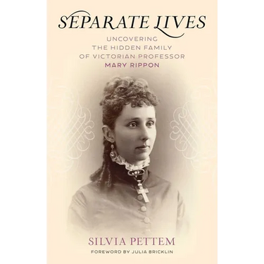 Separate Lives: Uncovering the Hidden Family of Victorian Professor Mary Rippon