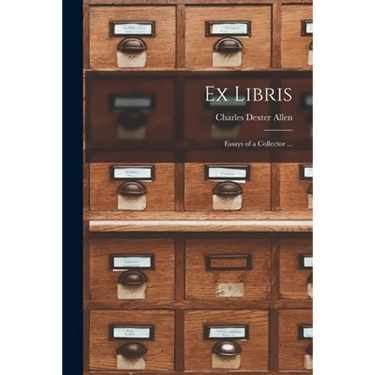 Ex Libris: Essays of a Collector ...