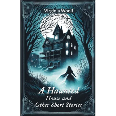 A Haunted House and Other Short Stories