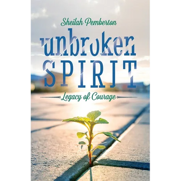 Unbroken Spirit: Legacy of Courage