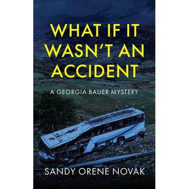 What if it Wasn't an Accident: A Georgia Bauer Mystery