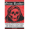 Grim Reader: Revelations & Confessions from the Cells & Secret Minds of Serial Killers