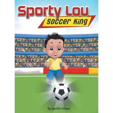 Sporty Lou - Picture Book: Soccer King (multicultural book series for kids 3-to-6-years old)