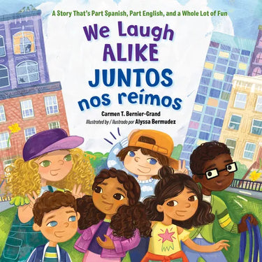 We Laugh Alike / Juntos Nos Reímos: A Story That's Part Spanish, Part English, and a Whole Lot of Fun