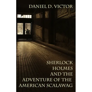 Sherlock Holmes and The Adventure Of The American Scalawag