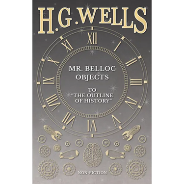 Mr. Belloc Objects to "The Outline of History"