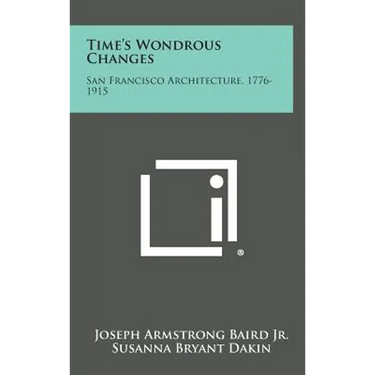 Time's Wondrous Changes: San Francisco Architecture, 1776-1915