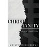 Christianity: Putting the Christ Back in Christianity