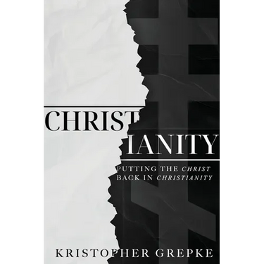 Christianity: Putting the Christ Back in Christianity