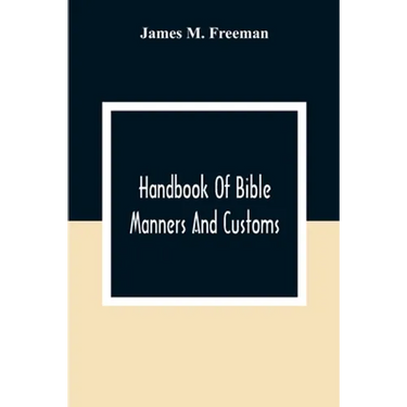 Handbook Of Bible Manners And Customs
