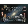 Miraculous Milestones in Science, Medicine & Innovation- And the Faith of Those Who Achieved Them