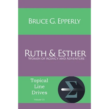 Ruth and Esther: Women of Agency and Adventure