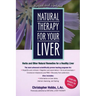 Natural Therapy for Your Liver: Herbs and Other Natural Remedies for a Healthy Liver