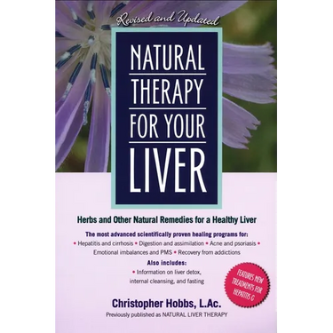 Natural Therapy for Your Liver: Herbs and Other Natural Remedies for a Healthy Liver